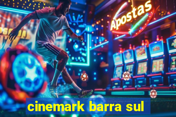 cinemark barra sul